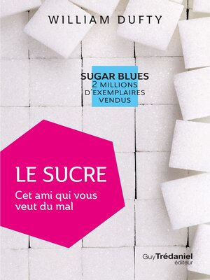 cover image of Le sucre--Cet ami qui vous veut du mal